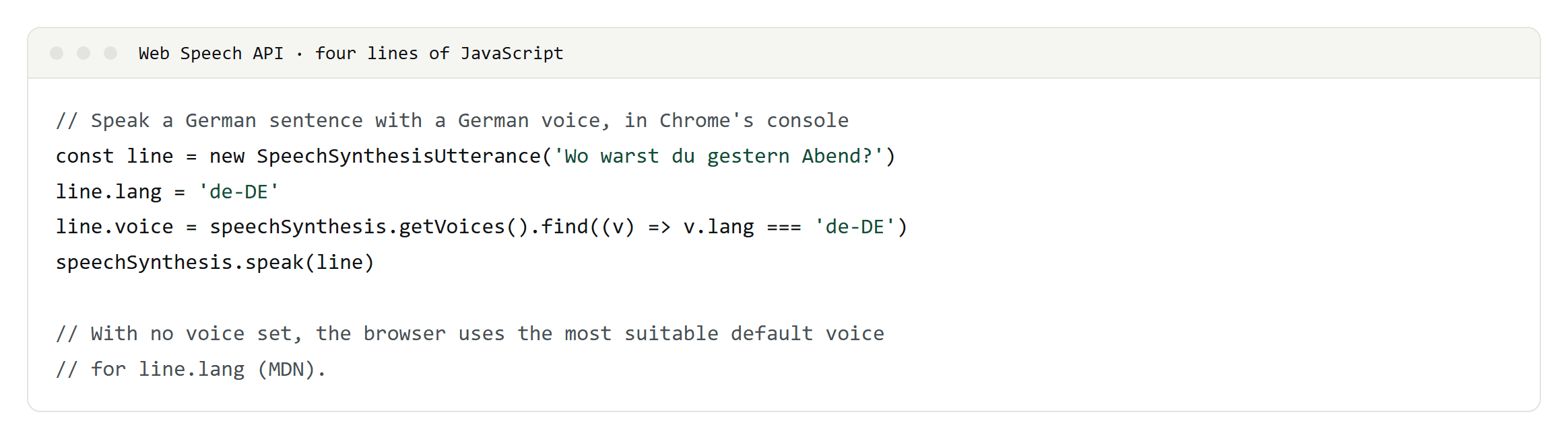Four lines of JavaScript that make Chrome speak a German sentence with a German voice through the Web Speech API