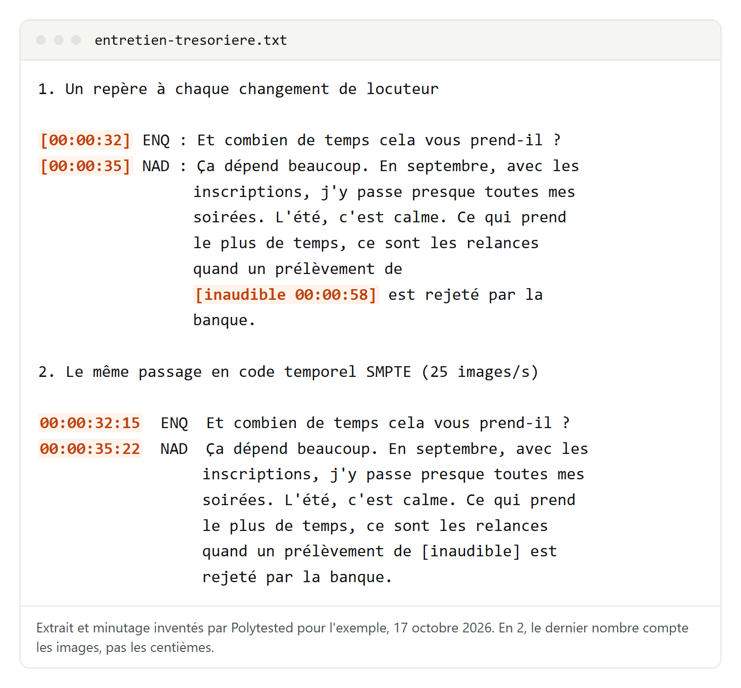 Le même passage d'un entretien inventé noté deux fois : avec un horodatage entre crochets à chaque changement de locuteur et un repère au mot inaudible, puis en code temporel SMPTE à 25 images par seconde